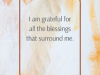 I am grateful for all the blessings that surround me